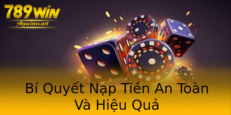 Bí Quyết Nạp Tiền An Toàn Và Hiệu Quả Bí Quyết Nạp Tiền An Toàn Và Hiệu Quả