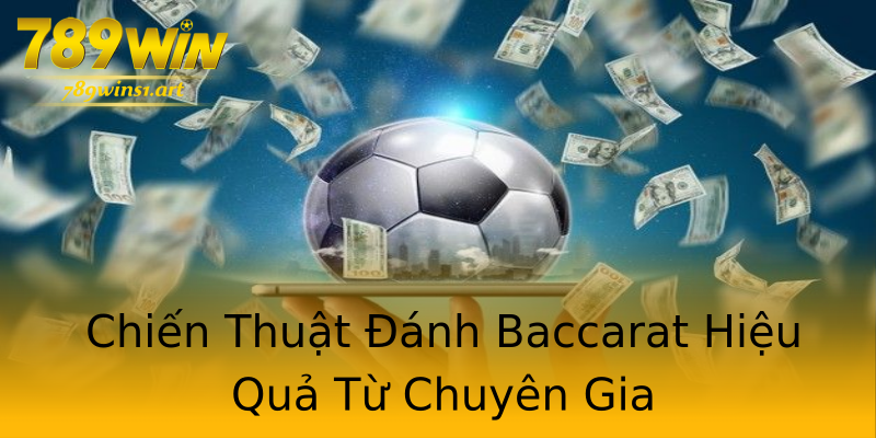 Chiến Thuật Đánh Baccarat Hiệu Quả Từ Chuyên Gia Chiến Thuật Đánh Baccarat Hiệu Quả Từ Chuyên Gia