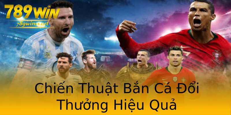 Chiến Thuật Bắn Cá Đổi Thưởng Hiệu Quả Chiến Thuật Bắn Cá Đổi Thưởng Hiệu Quả