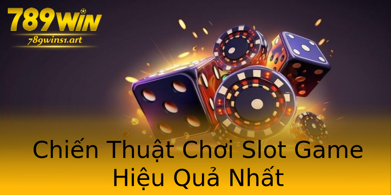 Chiến Thuật Chơi Slot Game Hiệu Quả Nhất Chiến Thuật Chơi Slot Game Hiệu Quả Nhất