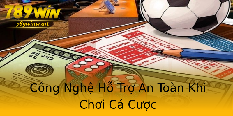 Công Nghệ Hỗ Trợ An Toàn Khi Chơi Cá Cược Công Nghệ Hỗ Trợ An Toàn Khi Chơi Cá Cược