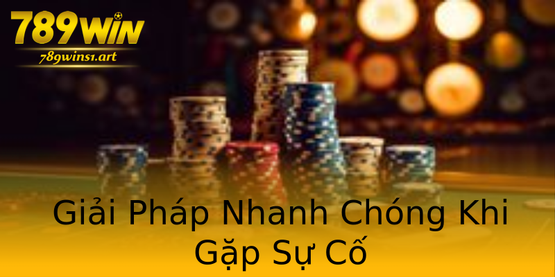 Giải Pháp Nhanh Chóng Khi Gặp Sự Cố Giải Pháp Nhanh Chóng Khi Gặp Sự Cố