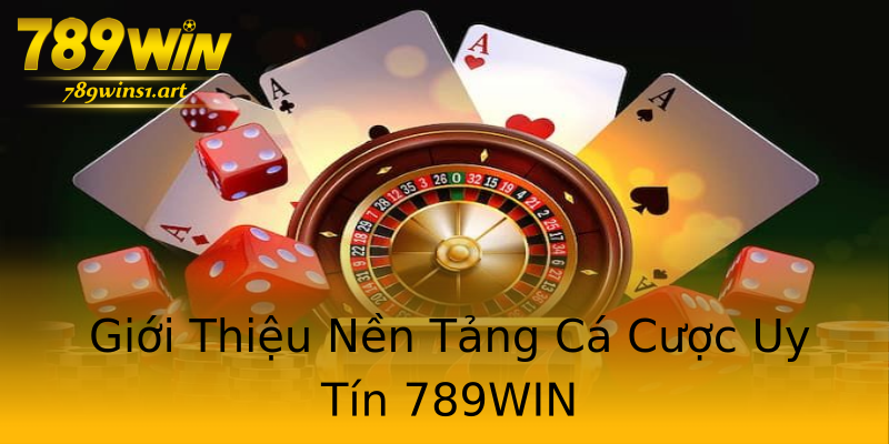 Giới Thiệu Nền Tảng Cá Cược Uy Tín 789WIN Giới Thiệu Nền Tảng Cá Cược Uy Tín 789WIN