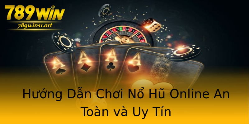 Hướng Dẫn Chơi Nổ Hũ Online An Toàn và Uy Tín Hướng Dẫn Chơi Nổ Hũ Online An Toàn và Uy Tín