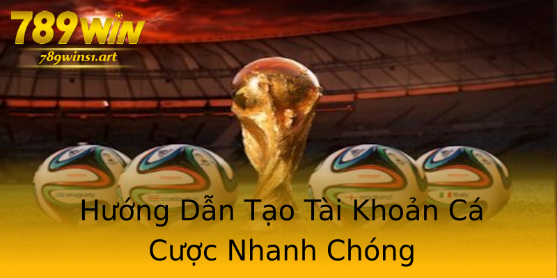 Hướng Dẫn Tạo Tài Khoản Cá Cược Nhanh Chóng Hướng Dẫn Tạo Tài Khoản Cá Cược Nhanh Chóng