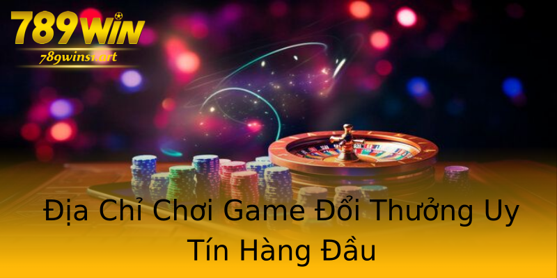 Địa Chỉ Chơi Game Đổi Thưởng Uy Tín Hàng Đầu Địa Chỉ Chơi Game Đổi Thưởng Uy Tín Hàng Đầu