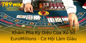 Kham Pha Ky Dieu Cua Xo So Euromillions Co Hoi Lam Giau Khong Tuong