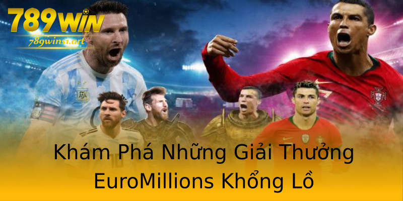 Khám Phá Những Giải Thưởng EuroMillions Khổng Lồ Khám Phá Những Giải Thưởng EuroMillions Khổng Lồ