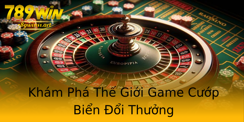 Khám Phá Thế Giới Game Cướp Biển Đổi Thưởng Khám Phá Thế Giới Game Cướp Biển Đổi Thưởng