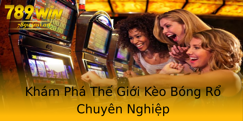 Khám Phá Thế Giới Kèo Bóng Rổ Chuyên Nghiệp Khám Phá Thế Giới Kèo Bóng Rổ Chuyên Nghiệp