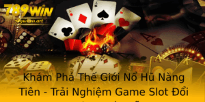 Kham Pha The Gioi No Hu Nang Tien Trai Nghiem Game Slot Oi Thuong Hap Dan