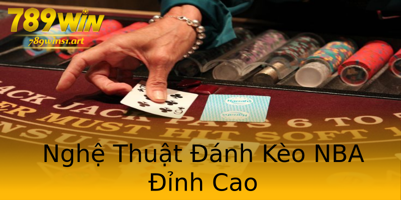 Nghệ Thuật Đánh Kèo NBA Đỉnh Cao Nghệ Thuật Đánh Kèo NBA Đỉnh Cao