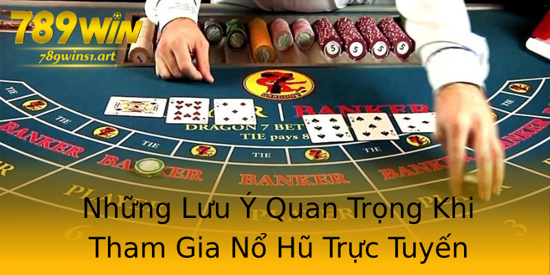 Những Lưu Ý Quan Trọng Khi Tham Gia Nổ Hũ Trực Tuyến Những Lưu Ý Quan Trọng Khi Tham Gia Nổ Hũ Trực Tuyến