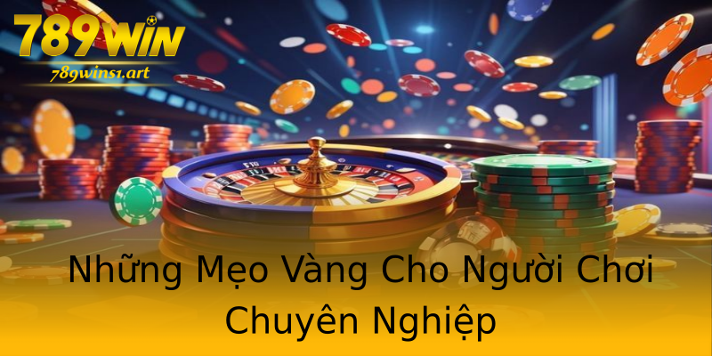 Những Mẹo Vàng Cho Người Chơi Chuyên Nghiệp Những Mẹo Vàng Cho Người Chơi Chuyên Nghiệp