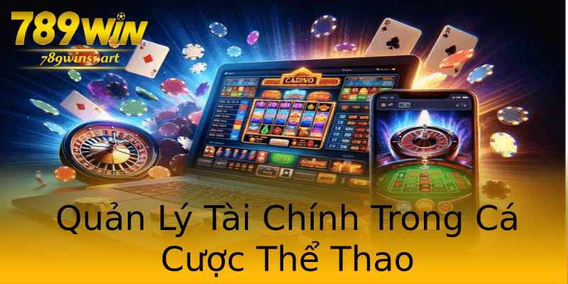 Quản Lý Tài Chính Trong Cá Cược Thể Thao Quản Lý Tài Chính Trong Cá Cược Thể Thao