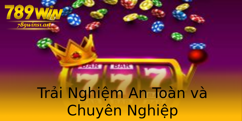 Trải Nghiệm An Toàn và Chuyên Nghiệp Trải Nghiệm An Toàn và Chuyên Nghiệp
