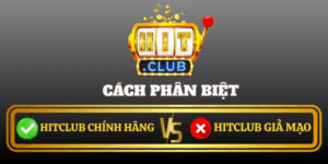 Cach Phan Biet Hitclub Chinh Hang Va Gia Mao